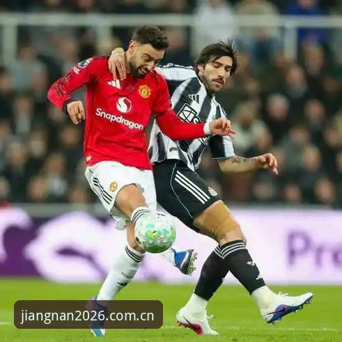 曼联中场双星引援深度评测：托纳利与埃德松交易在江南体育平台的全面解析